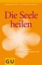 [GU 01] • Die Seele heilen